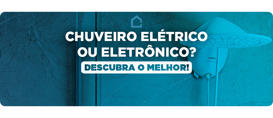 Chuveiro elétrico ou eletrônico? Descubra o melhor!
